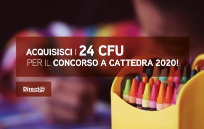 CONCORSO DOCENTI 2020 – ACQUISISCI I 24 CFU!